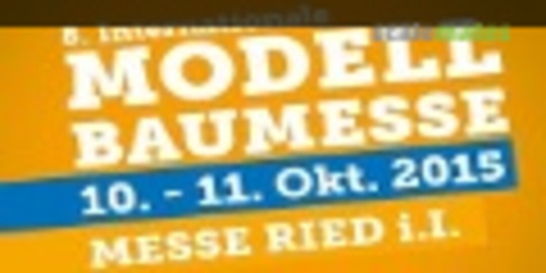 8. Internationale Modellbaumesse Ried i.I. in Ried